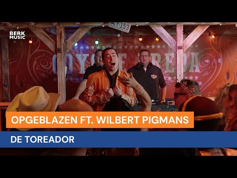 Opgeblazen ft. Wilbert Pigmans - De Toreador